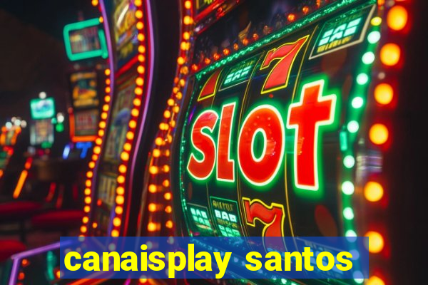 canaisplay santos